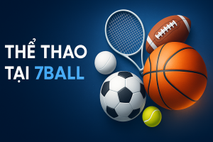Cược Thể Thao Tại 7BALL - Hướng Dẫn Chi Tiết Và Cách Tối Ưu Hóa Chiến Thuật